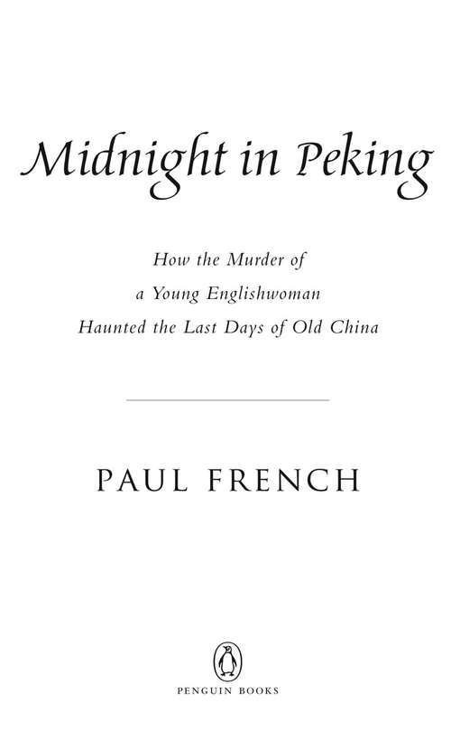 Midnight in Peking: How the Murder of a Young Englishwoman Haunted the Last Days of Old China
