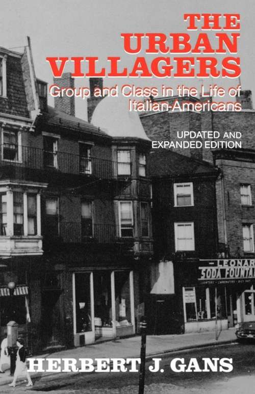 Book cover of Urban Villagers: Group and Class in the Life of Italian-Americans (Updated and Expanded Edition)