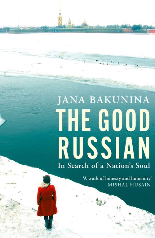 Book cover of The Good Russian: In Search of a Nation's Soul