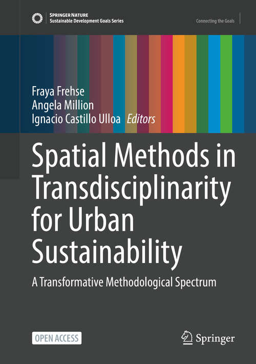 Book cover of Spatial Methods in Transdisciplinarity for Urban Sustainability: A Transformative Methodological Spectrum (Sustainable Development Goals Series)
