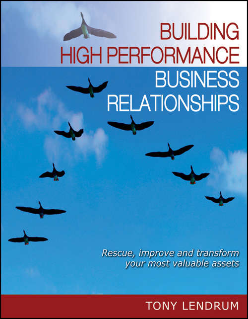 Book cover of Building High Performance Business Relationships: Rescue, improve and transform your most valuable assets