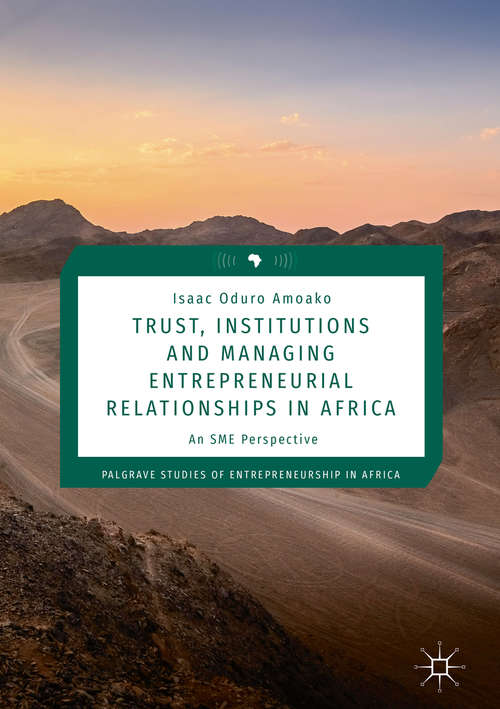 Book cover of Trust, Institutions and Managing Entrepreneurial Relationships in Africa: An SME Perspective (1st ed. 2019) (Palgrave Studies of Entrepreneurship in Africa)
