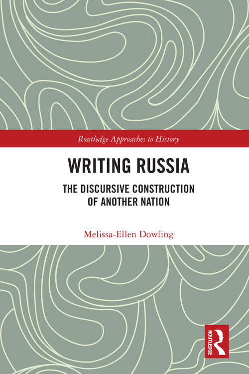 Book cover of Writing Russia: The Discursive Construction of AnOther Nation (Routledge Approaches to History #46)