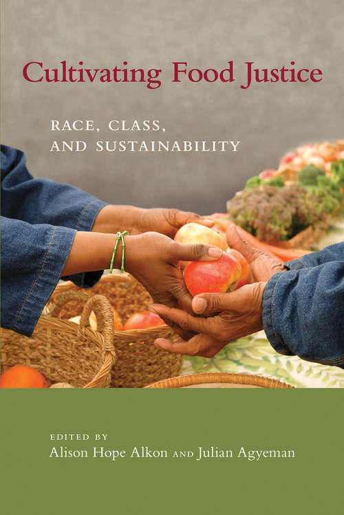 Book cover of Cultivating Food Justice: Race, Class, and Sustainability (Food, Health, and the Environment)