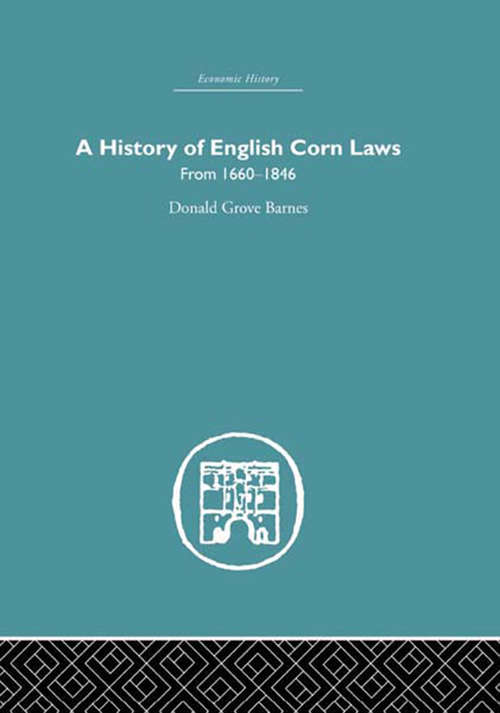 Book cover of History of English Corn Laws, A: From 1660-1846