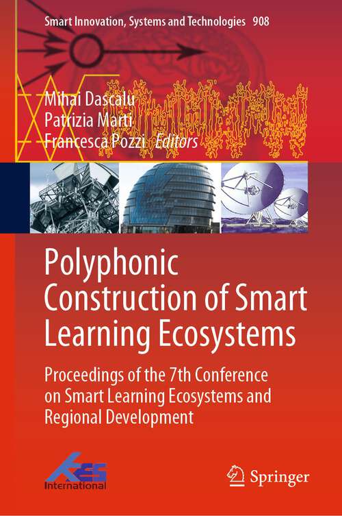 Polyphonic Construction of Smart Learning Ecosystems: Proceedings of the 7th Conference on Smart Learning Ecosystems and Regional Development (Smart Innovation, Systems and Technologies #908)