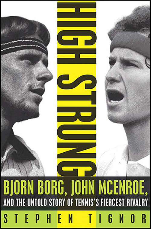 Book cover of High Strung: Bjorn Borg, John McEnroe, and the Untold Story of Tennis's Fiercest Rivalry