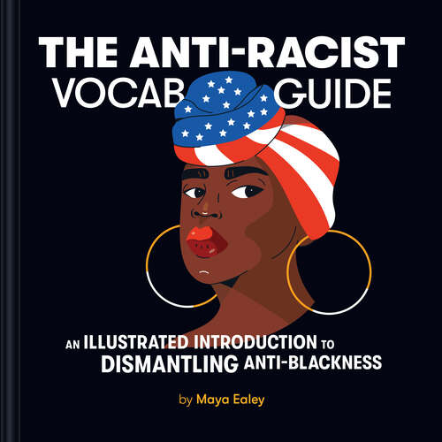 Book cover of Anti-Racist Vocab Guide: An Illustrated Introduction to Dismantling Anti-Blackness
