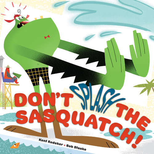 Book cover of Don't Splash the Sasquatch! (A Sasquatch Picture Book #1)