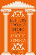 Letters from a Stoic: Epistulae Morales Ad Lucilium (Collins Classics Ser.)