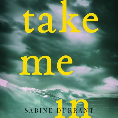 Book cover of Take Me In: the twisty, unputdownable thriller from the bestselling author of Lie With Me