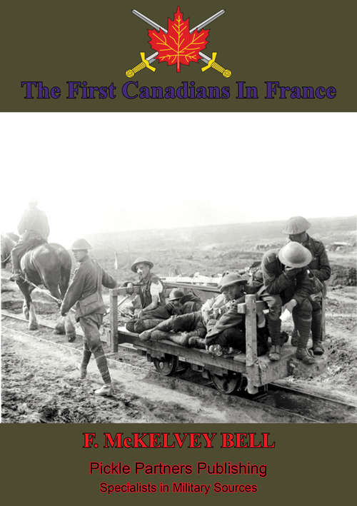 Book cover of The First Canadians In France, The Chronicle Of A Military Hospital In The War Zone