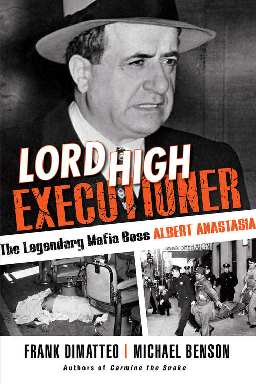 Lord High Executioner: The Legendary Mafia Boss Albert Anastasia