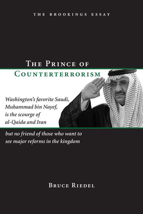 Book cover of The Prince of Counterterrorism: Washington's favorite Saudi, Muhammad bin Nayef, is the scourge of al-Qaida and Iran but no friend of those who want to ... reforms in the kingdom