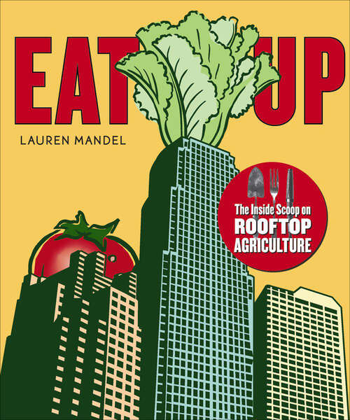 Book cover of EAT UP: The Inside Scoop on Rooftop Agriculture