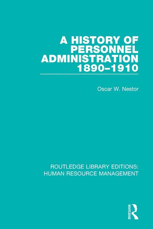 Book cover of A History of Personnel Administration 1890-1910 (Routledge Library Editions: Human Resource Management)