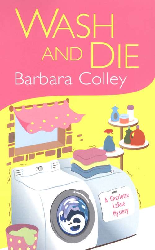 Book cover of Wash and Die (Charlotte LaRue Mystery #7)