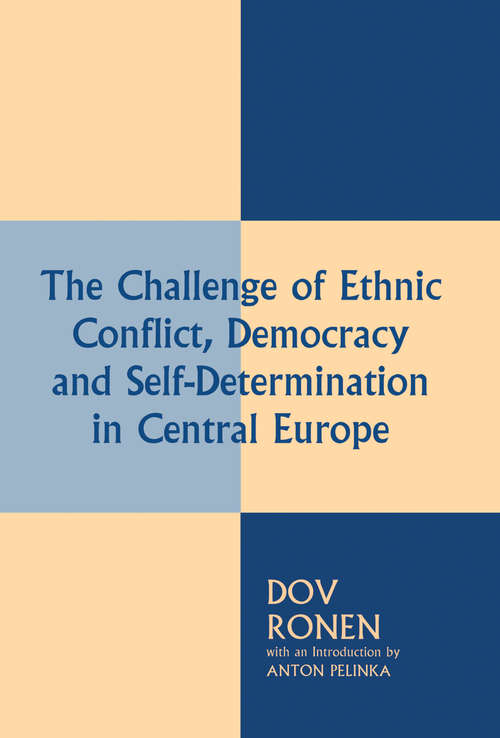 The Challenge of Ethnic Conflict, Democracy and Self-determination in Central Europe