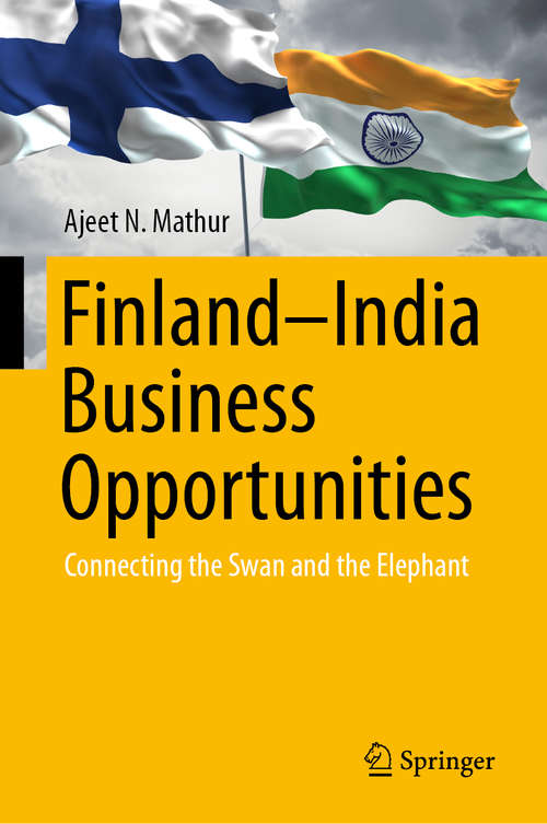 Book cover of Finland–India Business Opportunities: Connecting the Swan and the Elephant (1st ed. 2019)