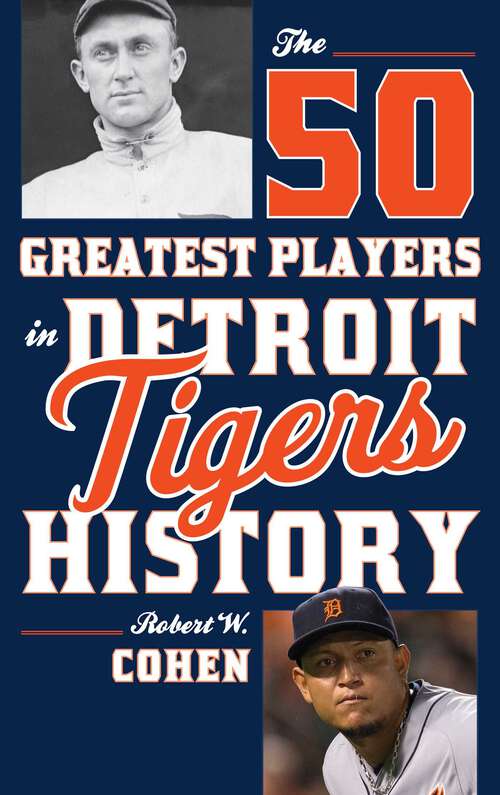 Book cover of The 50 Greatest Players in Detroit Tigers History (50 Greatest Players)