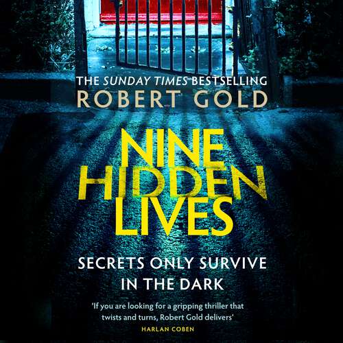 Book cover of Nine Hidden Lives: 'If you're looking for a gripping thriller that twists and turns, Robert Gold delivers' HARLAN COBEN