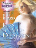 Kiss of the Blue Dragon (Mills And Boon Silhouette Ser.)