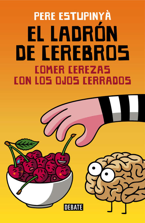 Book cover of El ladrón de cerebros. Comer cerezas con los ojos cerrados