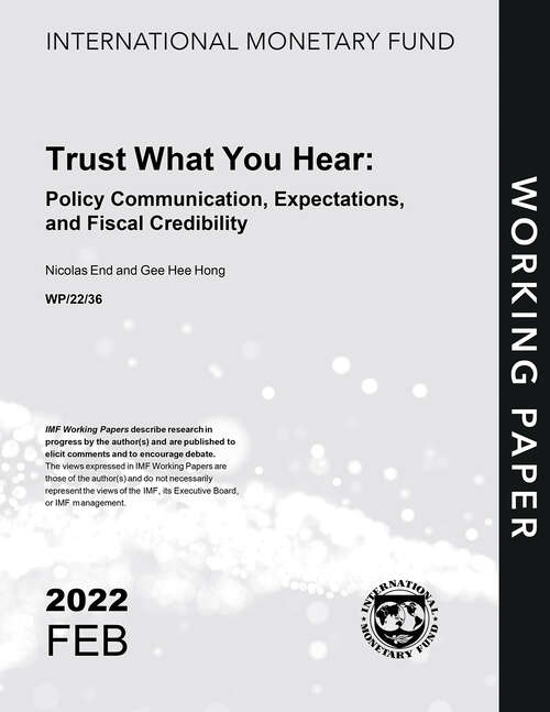 Trust What You Hear: Policy Communication, Expectations, and Fiscal Credibility (Imf Working Papers)