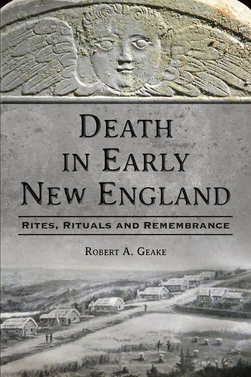 Book cover of Death in Early New England: Rites, Rituals and Remembrance