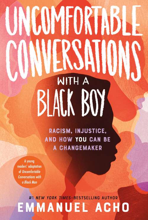 Book cover of Uncomfortable Conversations with a Black Boy: Racism, Injustice, and How You Can Be a Changemaker