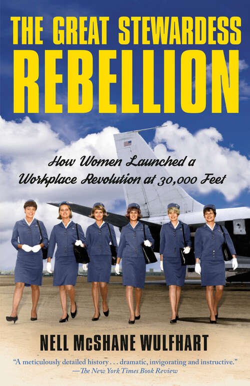 Book cover of The Great Stewardess Rebellion: How Women Launched a Workplace Revolution at 30,000 Feet