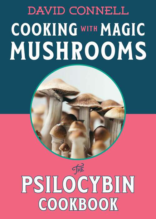 Book cover of Cooking with Magic Mushrooms: The Psilocybin Cookbook