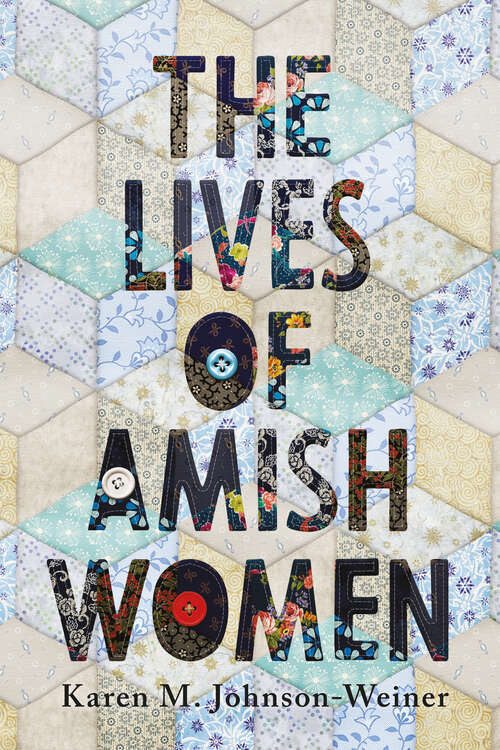 The Lives of Amish Women (Young Center Books in Anabaptist and Pietist Studies)