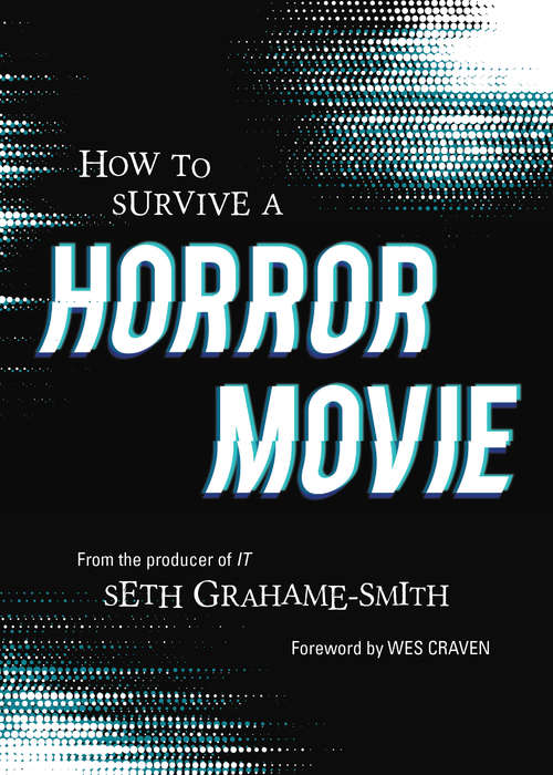 Book cover of How to Survive a Horror Movie: All the Skills to Dodge the Kills