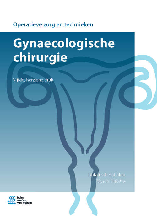 Book cover of Gynaecologische chirurgie (5th ed. 2019) (Operatieve zorg en technieken)