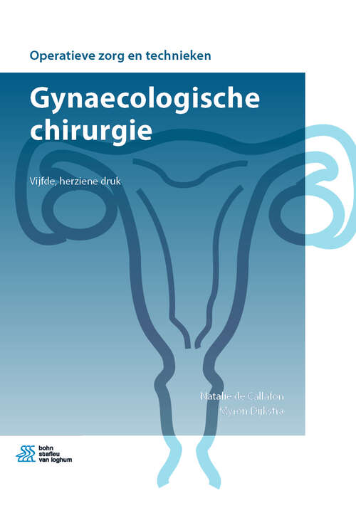 Book cover of Gynaecologische chirurgie (5th ed. 2019) (Operatieve zorg en technieken)