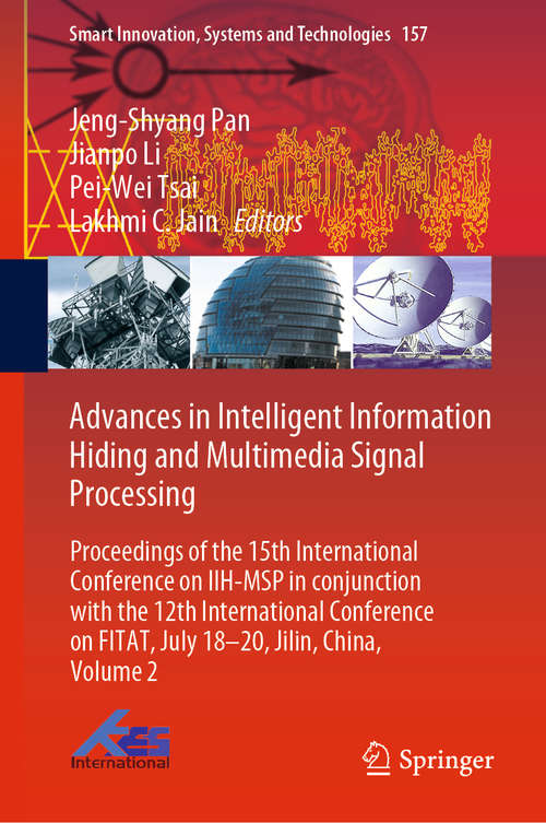 Advances in Intelligent Information Hiding and Multimedia Signal Processing: Proceedings of the 15th International Conference on IIH-MSP in conjunction with the 12th International Conference on FITAT, July 18–20, Jilin, China, Volume 2 (Smart Innovation, Systems and Technologies #157)