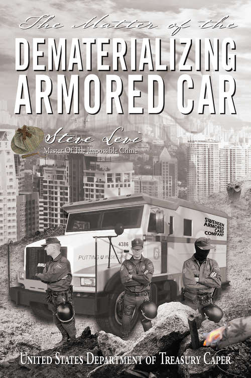 Book cover of The Matter of the Dematerializing Armored Car: United States Department of Treasury Caper