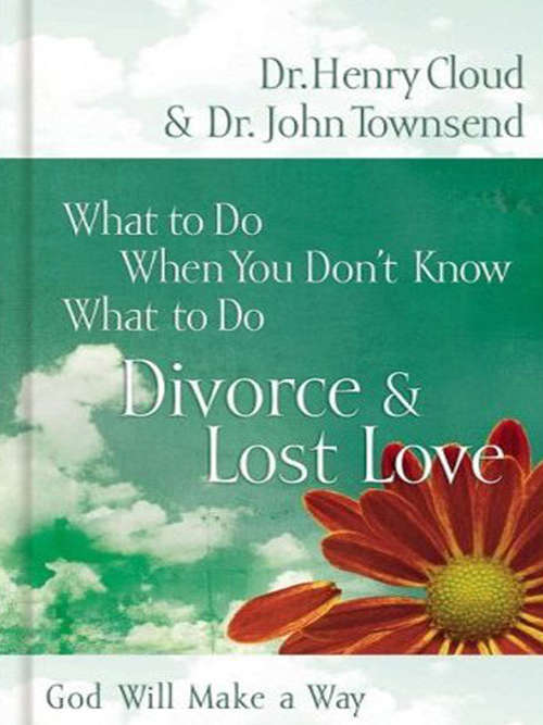 What to Do When You Don't Know What to Do: Divorce & Lost Love