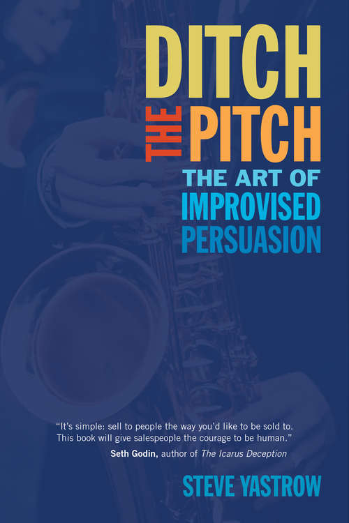 Book cover of Ditch the Pitch: The Art of Improvised Persuasion