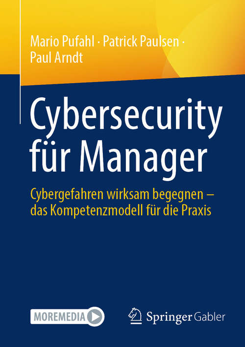 Book cover of Cybersecurity für Manager: Cybergefahren wirksam begegnen – das Kompetenzmodell für die Praxis (2024)