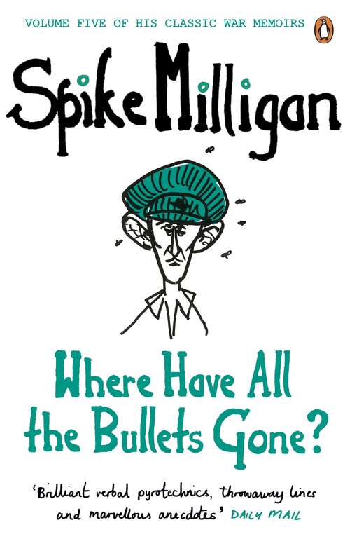Book cover of Where Have All the Bullets Gone? (Spike Milligan War Memoirs)