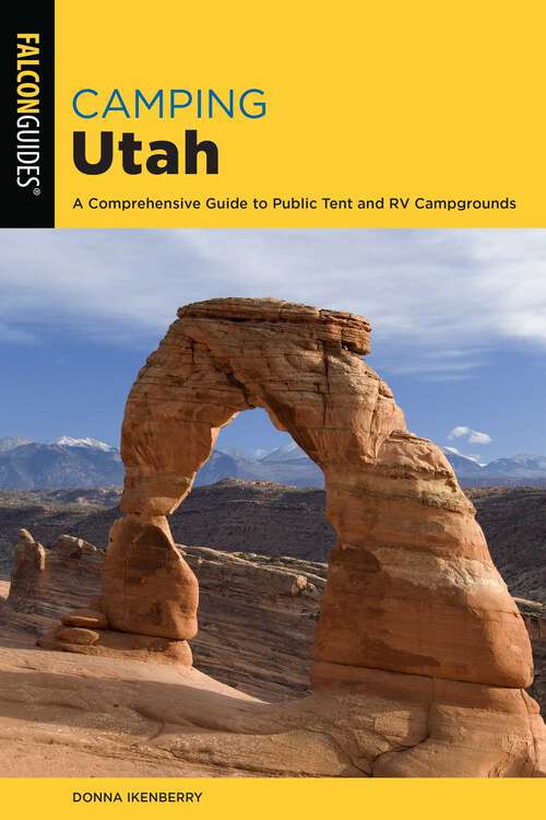 Book cover of Camping Utah: A Comprehensive Guide to Public Tent and RV Campgrounds (3rd Edition)