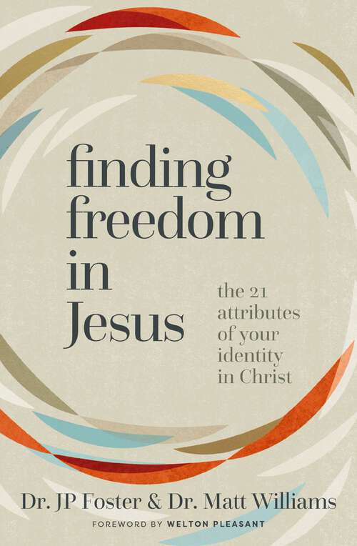 Book cover of Finding Freedom in Jesus: The 21 Attributes of Your Identity in Christ