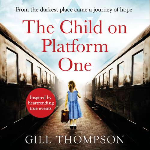 Book cover of The Child On Platform One: Inspired by the children who escaped the Holocaust