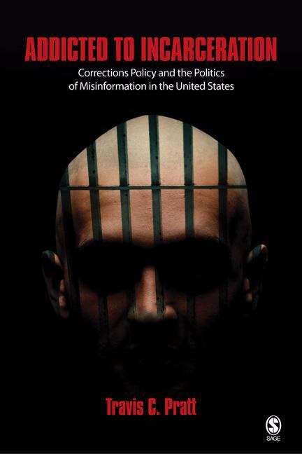 Book cover of Addicted to Incarceration: Corrections Policy and the Politics of Misinformation in the United States