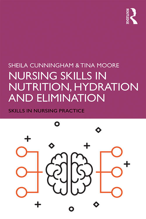Nursing Skills in Nutrition, Hydration and Elimination (Skills in Nursing Practice)