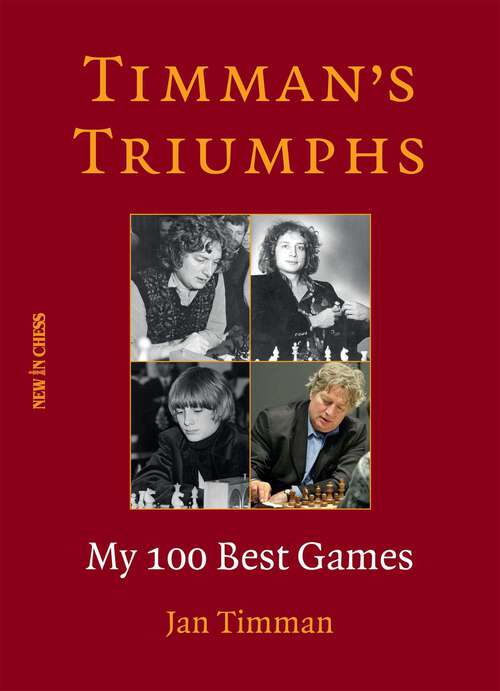 Book cover of Timman's Triumphs: My 100 Best Games