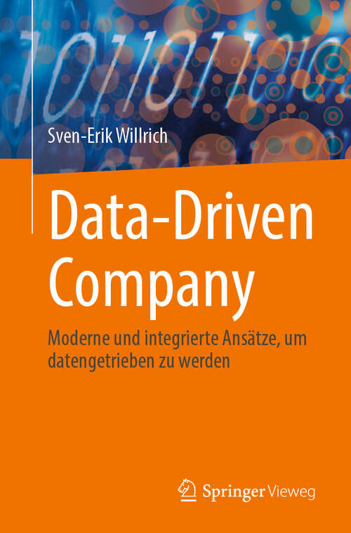 Book cover of Data-Driven Company: Moderne und integrierte Ansätze, um datengetrieben zu werden