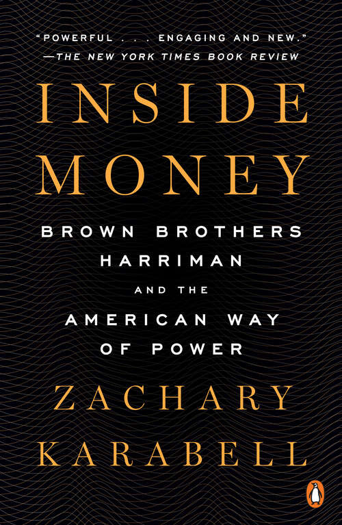 Inside Money: Brown Brothers Harriman and the American Way of Power